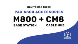 How to use the M800 Base Station and CM8 Cable Hub for the PAX A800
