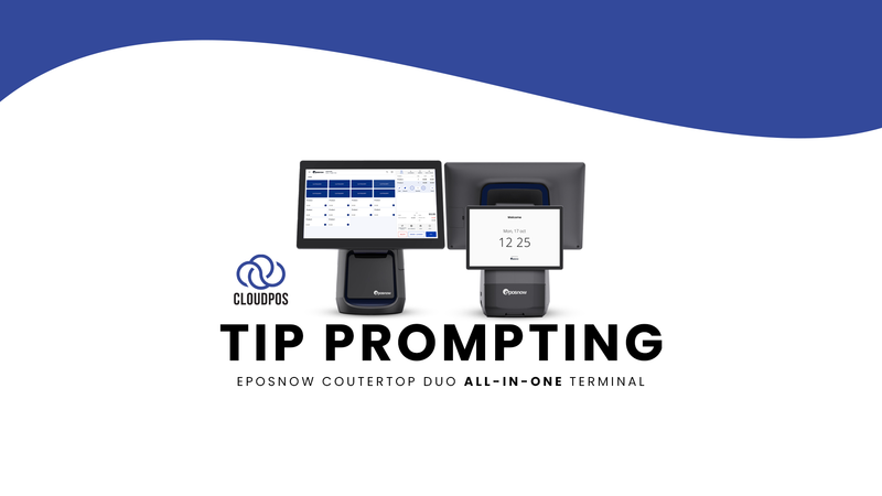 Transforming Quick Service Payments: The Power of EPOSNow’s Countertop Duo and Tip Prompting